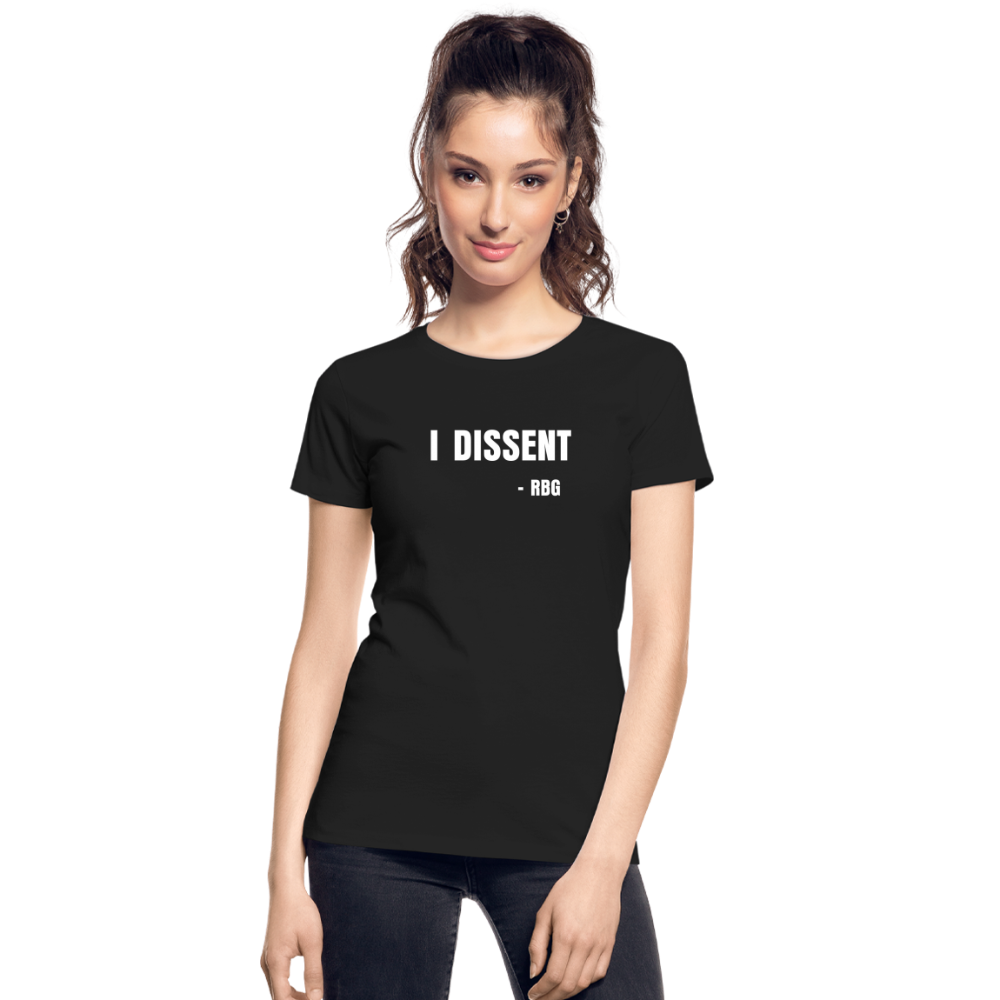 “I dissent” Ruth Bader Ginsburg - Womens T-Shirt - black