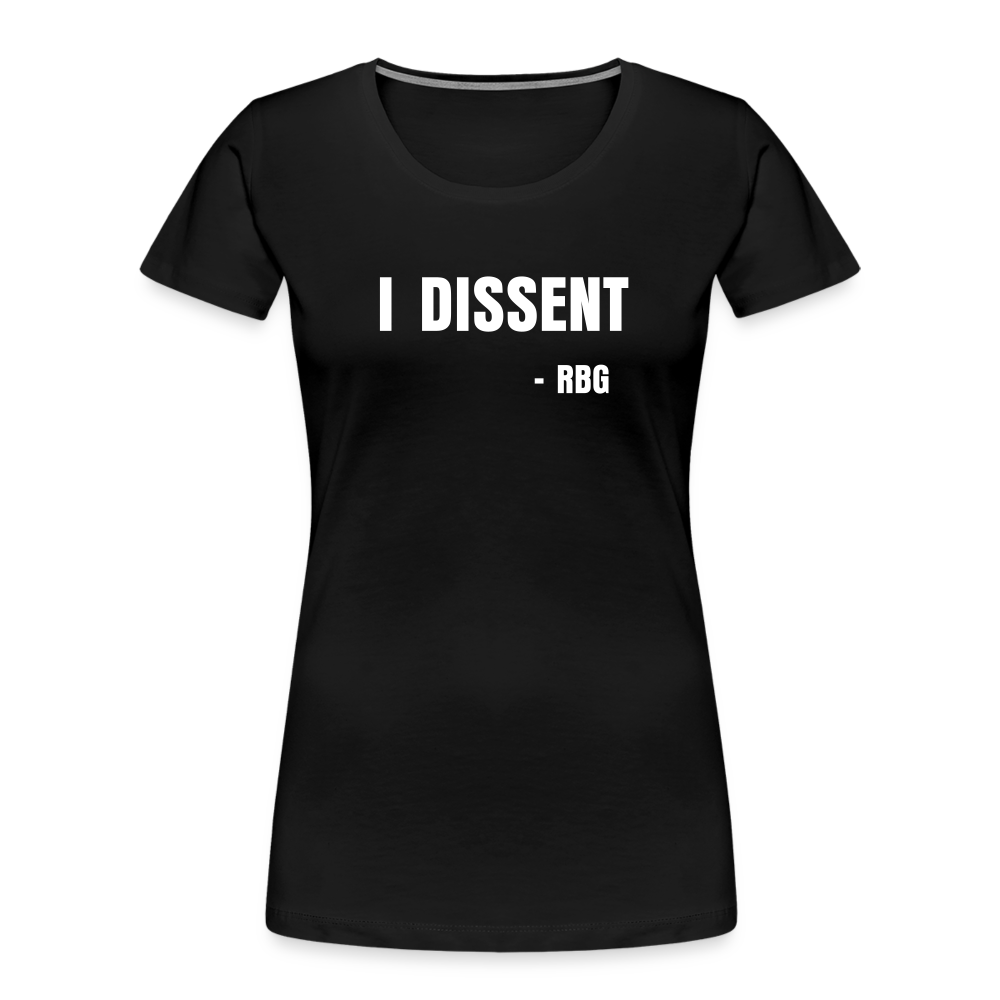 “I dissent” Ruth Bader Ginsburg - Womens T-Shirt - black